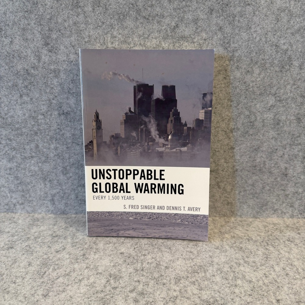 Unstoppable Global Warming: Every 1500 Years by S. Fred Singer, Dennis T. Avery